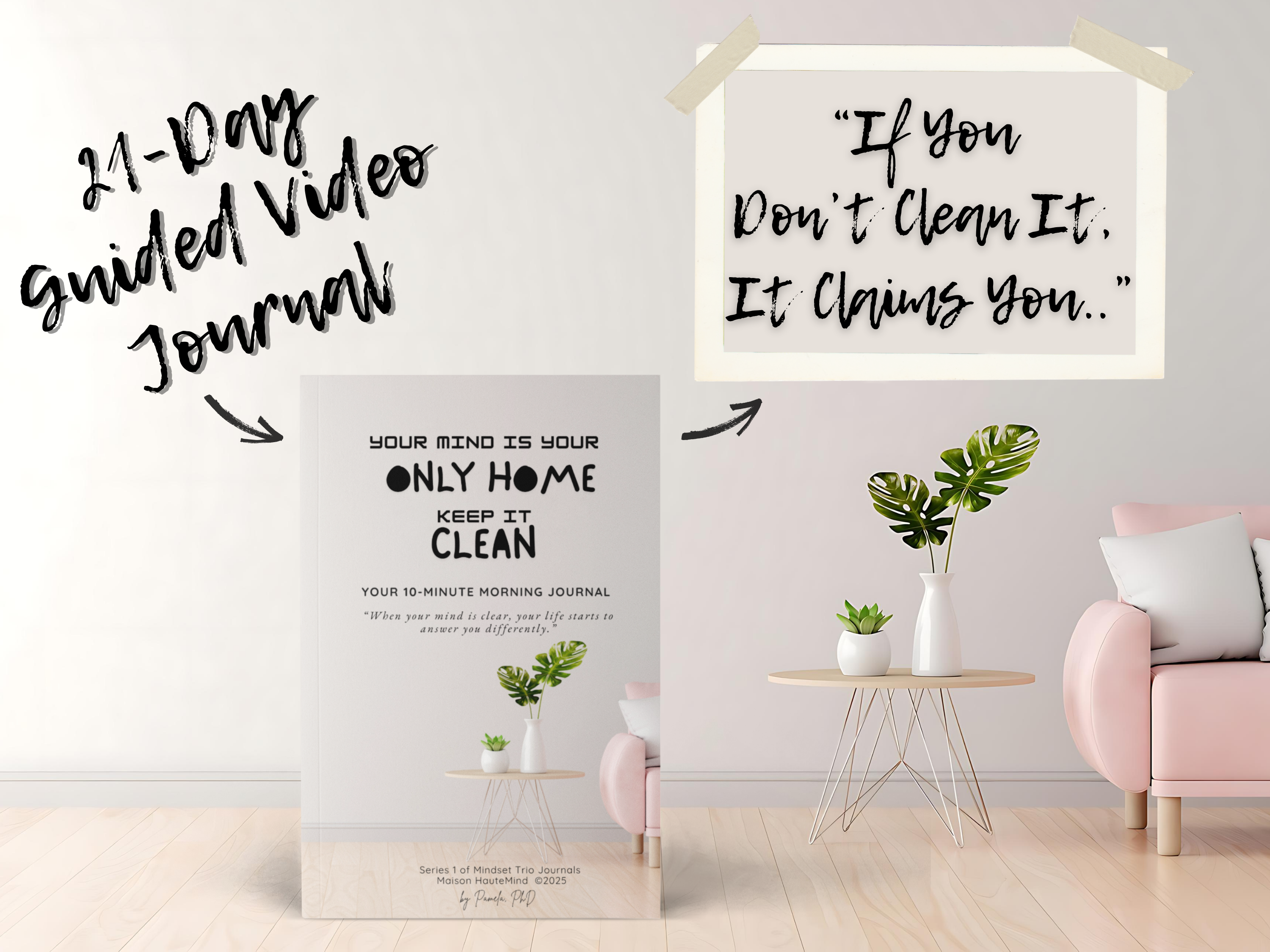 Guided Video Journal: "Your Mind is your only home. Keep It clean"