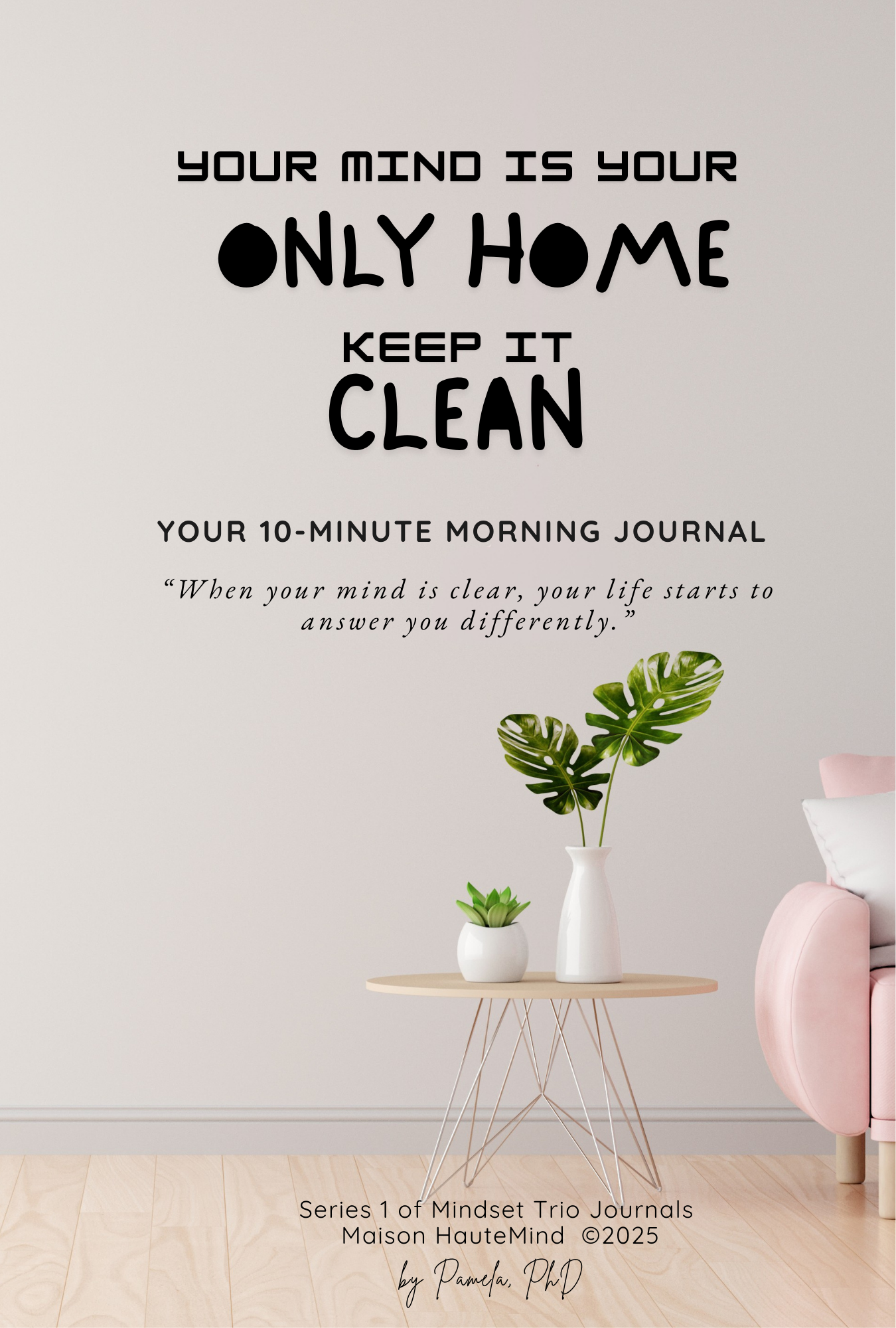 Your Mind Is Your Only home. Keep It Clean.
